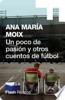libro Un Poco De Pasión Y Otros Cuentos De Fútbol (flash)